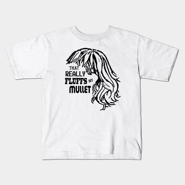 That Really Fluffs My Mullet! Kids T-Shirt by adamkenney